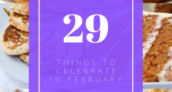 As we’re getting ready to turn a calendar page, here are 29 things to celebrate in February and ideas for how to add some fun to your days.